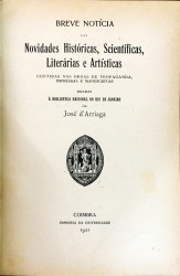 BREVE NOTICIA DAS NOVIDADES HISTÓRICAS, SCIENTIFICAS, LITERÁRIAS E ARTISTICAS contidas nas obras de propaganda, impressas e manuscritas. Doadas á Biblioteca Nacional do Rio de Janeiro.